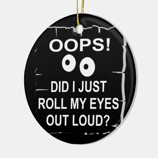 Oeps heb ik net mijn ogen uitgelold © WhiteTiger Keramisch Ornament (Links)