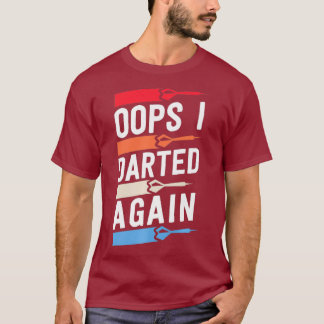 Oeps ik dartelde weer grappige dart Shirten voor m T-shirt