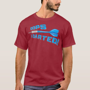 Oeps Ik Dartelen Humor Pun - Funny Dart Speler Pun T-shirt