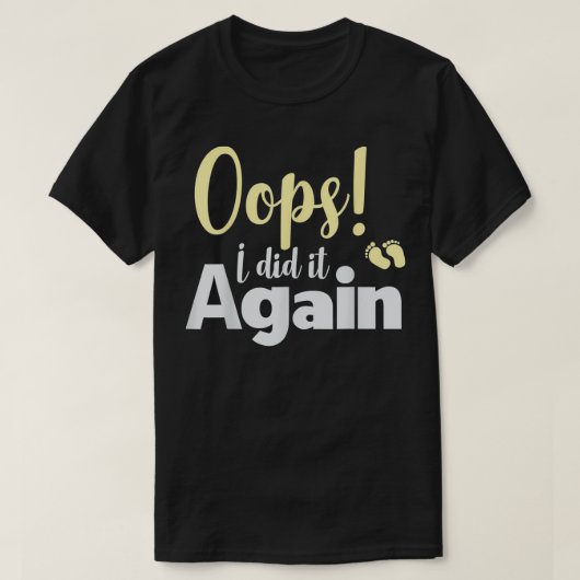 Oeps ik deed het opnieuw Zwangerschap Aankondiging T-shirt (Design voorkant)