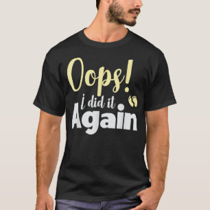 Oeps ik deed het opnieuw Zwangerschap Aankondiging T-shirt