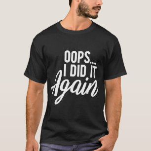 Oeps ik deed het opnieuw Zwangerschap Funny Zwange T-shirt