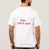Oeps...ik deed het weer. t-shirt (Achterkant)