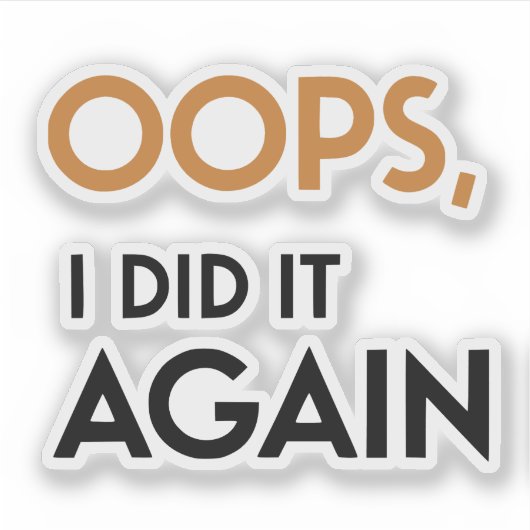 Oeps, ik heb het Sticker weer gedaan (Voorkant)