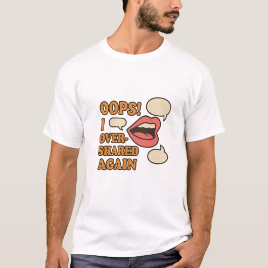Oeps! Ik heb opnieuw overshared – Relatable Social T-shirt (Voorkant)
