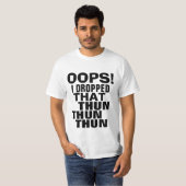 Oeps ik liet dat Thun Thun Parody T-shirt vallen (Voorkant volledig)