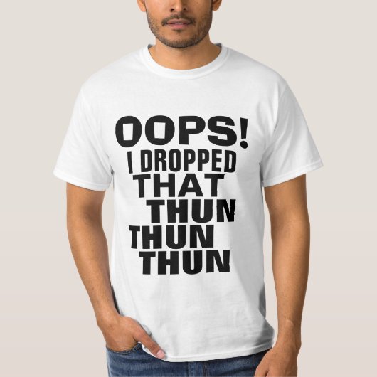 Oeps ik liet dat Thun Thun Parody T-shirt vallen (Voorkant)