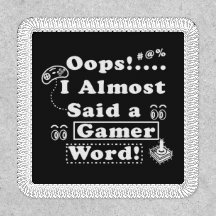 Oeps ik zei bijna een gamer woord!