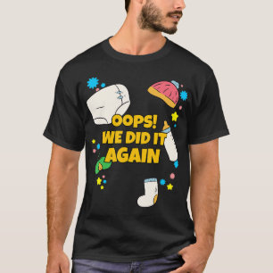 Oeps we deden het opnieuw Zwangerschap en kondigen T-shirt
