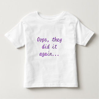 Oeps, ze hebben het weer gedaan... kinder shirts