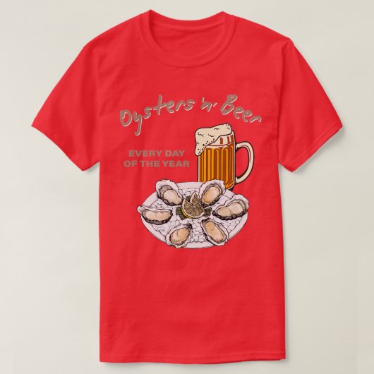 Oesters en bier Elke dag van het Jaar grappige Oys T-shirt (Design voorkant)