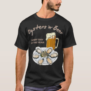 Oesters en bier Elke dag van het Jaar T-shirt