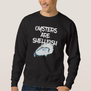 Oesters zijn schelpdieren - ik hou van mijn schaal trui
