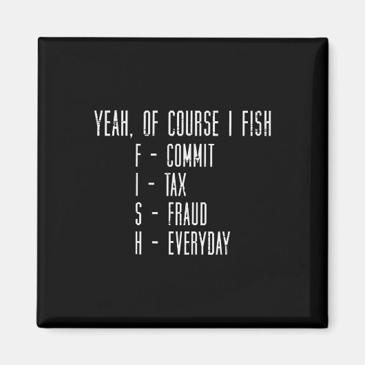 Of Course I Fish Commit Tax Fraud Funny Fishing Me Magneet (Voorkant)