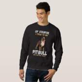 Of Course I Talk To My Pitbull Trui (Voorkant volledig)
