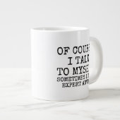 Of Course I Talk to Myself Funny Coffee Mug Grote Koffiekop (Voorkant rechts)