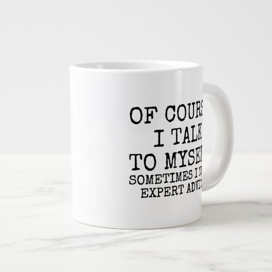 Of Course I Talk to Myself Funny Coffee Mug Grote Koffiekop (Voorkant rechts)