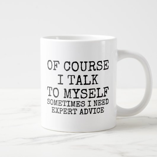 Of Course I Talk to Myself Funny Coffee Mug Grote Koffiekop (Rechts)