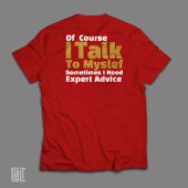 Of Course I Talk To Myself Funny T-shirt