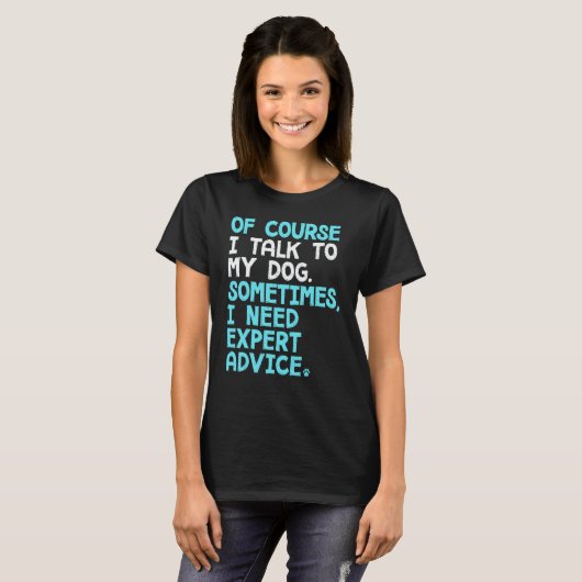 Of Course I Talk To Myself Sometimes I Need Expert T-shirt (Voorkant volledig)