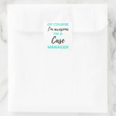 Of Course I'm Awesome I'm A Case Manager 2 Vierkante Sticker (Tas)