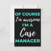 Of Course I'm Awesome I'm A Case Manager Bedankkaart (Voorkant)