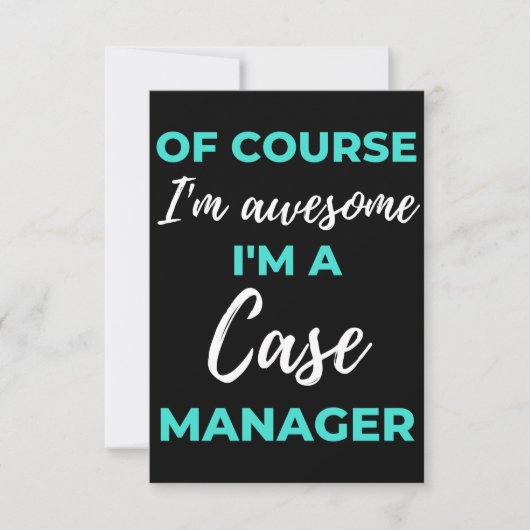 Of Course I'm Awesome I'm A Case Manager Bedankkaart (Voorkant)