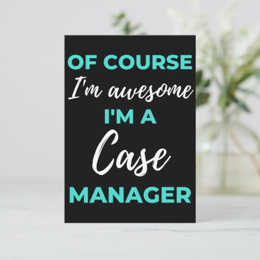 Of Course I'm Awesome I'm A Case Manager Bedankkaart (Staand voorkant)