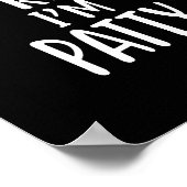 Of Course I'm Right, I'm Patty Novelty Humor  Poster (Hoek)