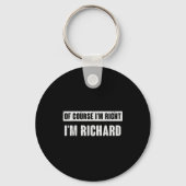 Of Course I'm Right I'm Richard - Funny Richard Na Sleutelhanger (Voorkant)