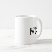 Of Course I'm Right I'm Shelby Name Funny Christma Koffiemok (Voorkant rechts)