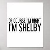 Of Course I'm Right I'm Shelby Name Funny Christma Poster (Voorkant)