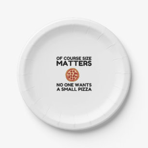Of Course Size Matters No One Wants A Small Pizza. Papieren Bordje
