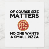Of Course Size Matters No One Wants A Small Pizza. Wijn Etiket (Enkel label)