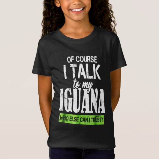 Of course talk to my Iguana T-shirt (Voorkant)