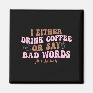 Of ik Drink koffie of zeg slechte woorden JK ik ni Magneet