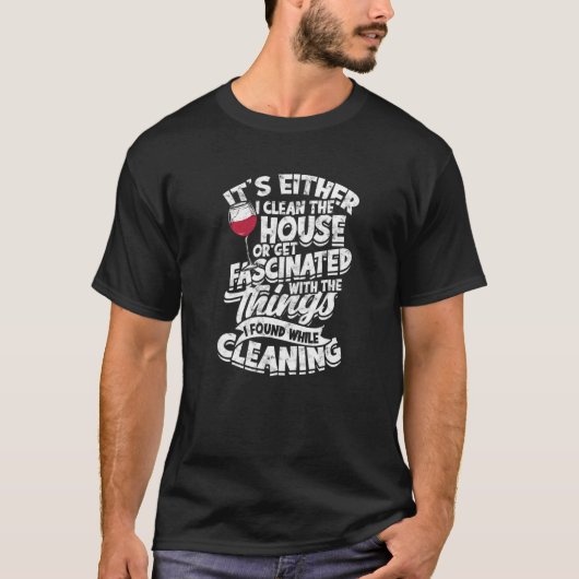 Of ik maak het huis schoon of word gefascineerd. t-shirt (Voorkant)