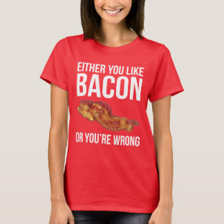 Of je houdt van Bacon of je bent verkeerd T-shirt