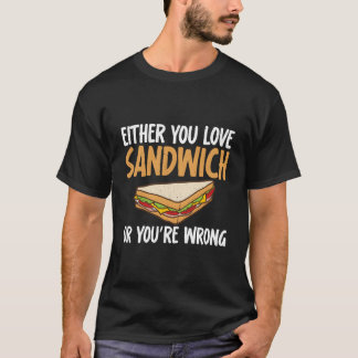 Of je houdt van een sandwich of je hebt het mis sa t-shirt
