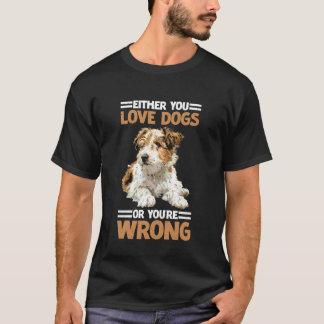 Of je houdt van honden, of je bent een verkeerde h t-shirt