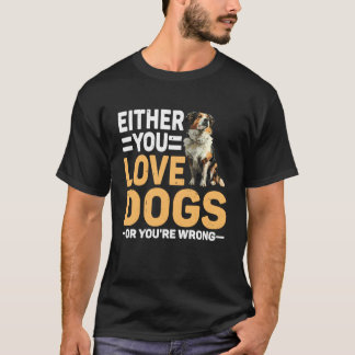 Of je houdt van honden of je bent een verkeerde hu t-shirt