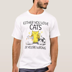 Of je houdt van katten of je bent verkeerd t-shirt