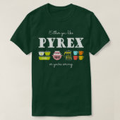 Of je houdt van Pyrex of je verkeerde  keuken T-shirt (Design voorkant)