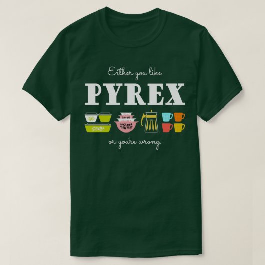 Of je houdt van Pyrex of je verkeerde  keuken T-shirt (Design voorkant)