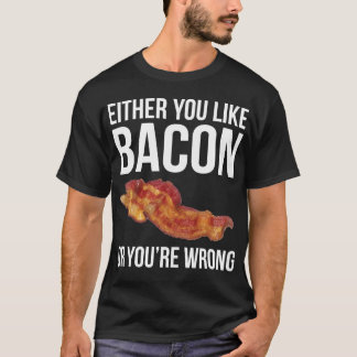 Of je houdt van spek of je hebt het mis t-shirt