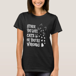 Of je katten leuk vindt, of je zit fout Kattenlief T-shirt