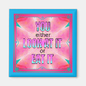 Of kijk het of eet het grappige Citaat Magnet op (Voorkant)