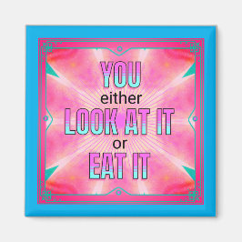 Of kijk het of eet het grappige Citaat Magnet op