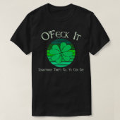 O'Feck it St Patricks Day Happy St. Paddy's St. T-shirt (Design voorkant)