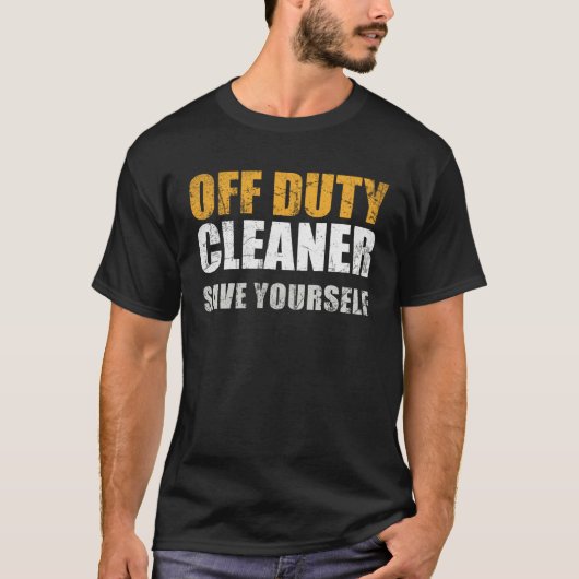 Off Duty Cleaner Work Appreciation Janitor Custodi T-shirt (Voorkant)
